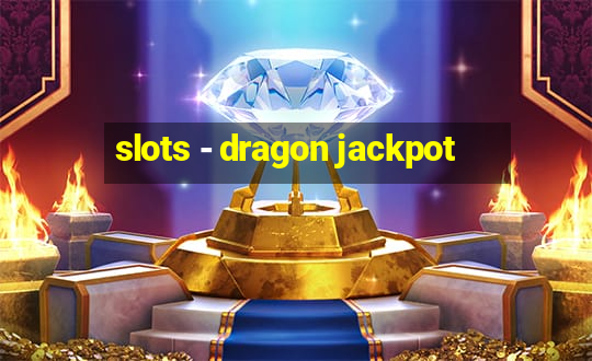 slots - dragon jackpot