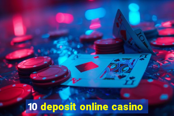 10 deposit online casino