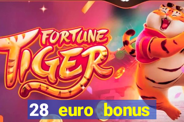 28 euro bonus casino online