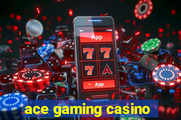 ace gaming casino