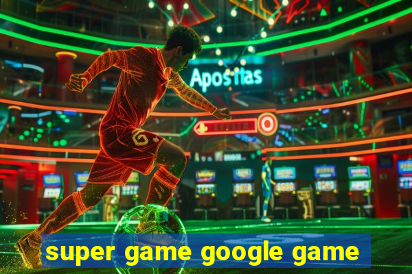 super game google game