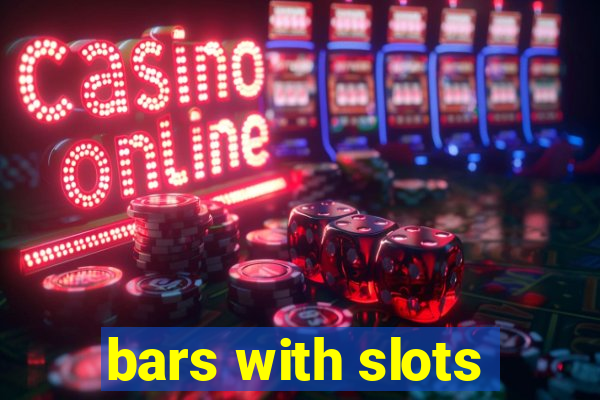 bars with slots