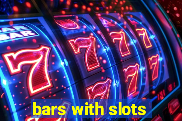 bars with slots