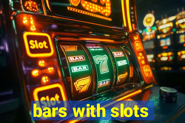 bars with slots