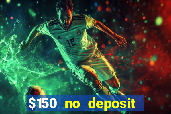 $150 no deposit bonus codes captain jack casino 2019