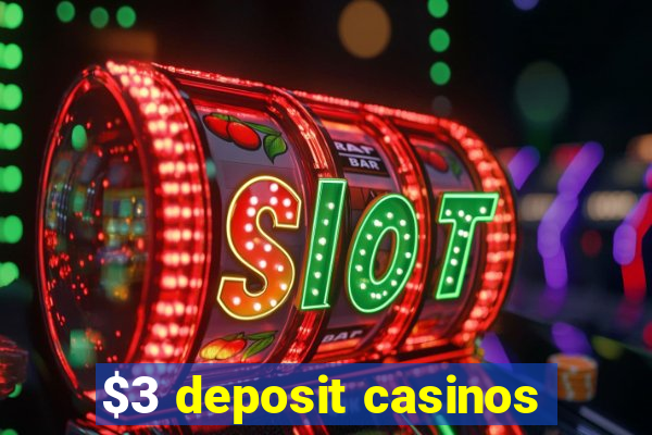 $3 deposit casinos