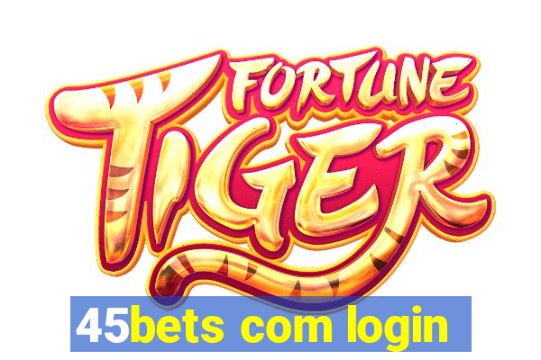 45bets com login