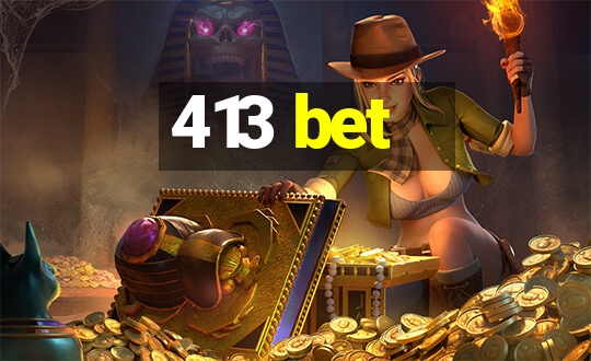 413 bet