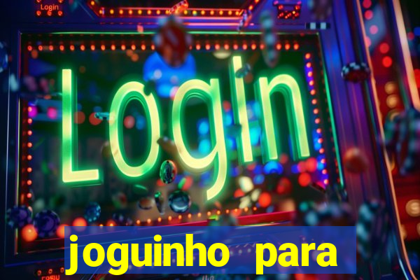 joguinho para ganhar dinheiro