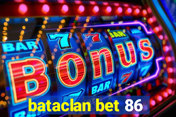 bataclan bet 86