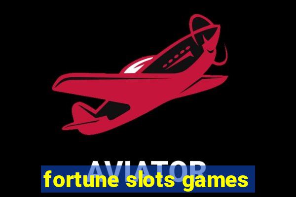 fortune slots games