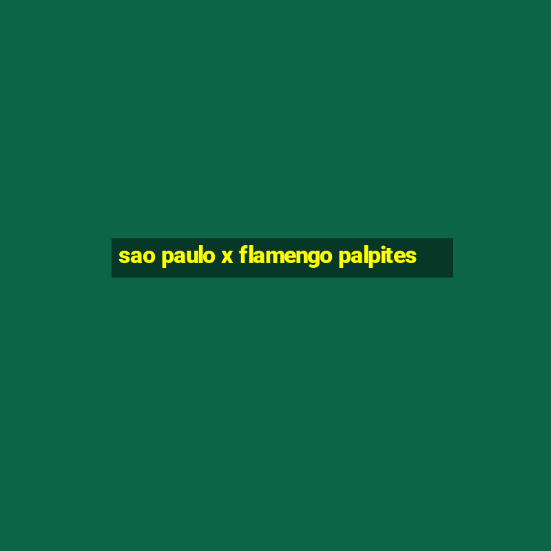 sao paulo x flamengo palpites