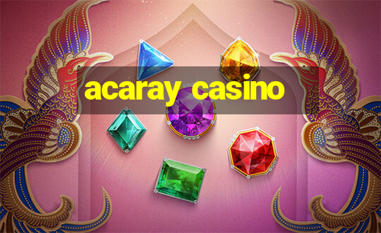 acaray casino