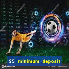 $5 minimum deposit casino 2019 nz