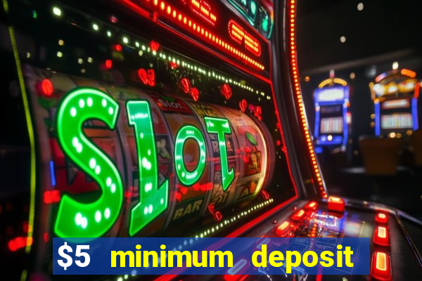 $5 minimum deposit real money casino canada