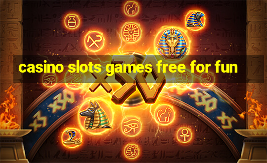 casino slots games free for fun