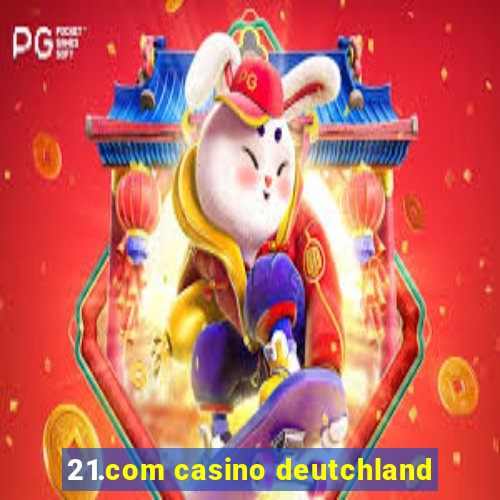 21.com casino deutchland