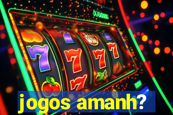 jogos amanh?