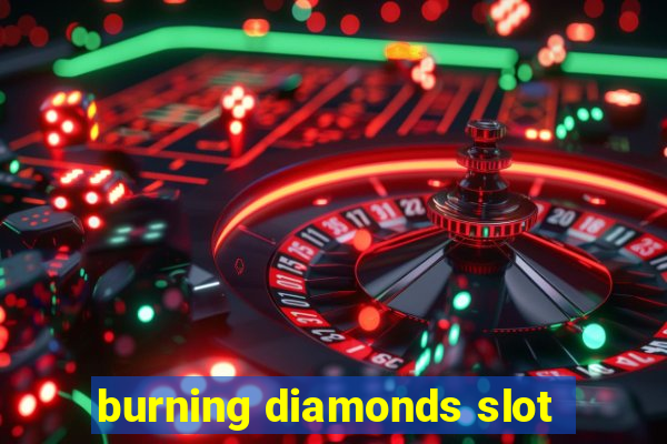 burning diamonds slot