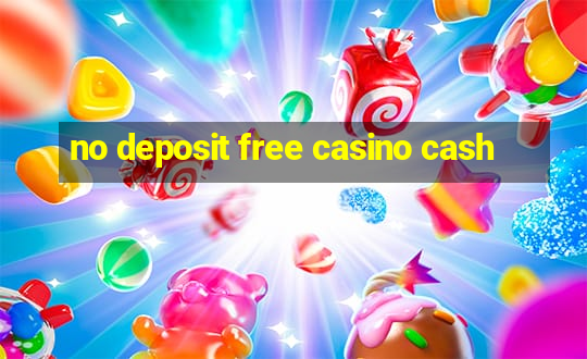 no deposit free casino cash