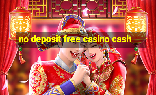 no deposit free casino cash