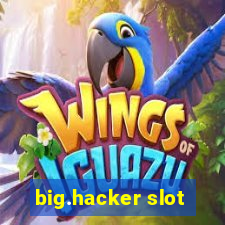 big.hacker slot