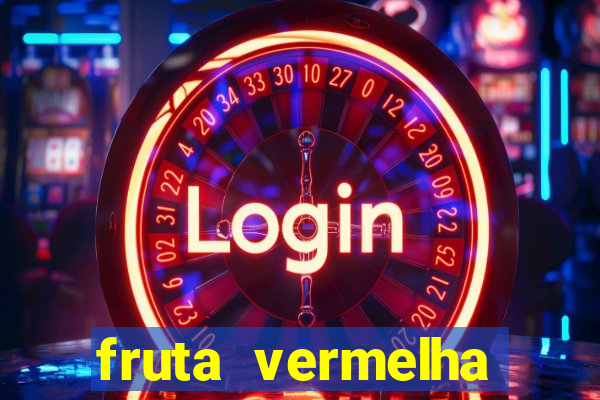 fruta vermelha pequena nome