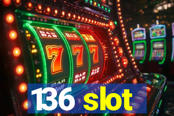 136 slot