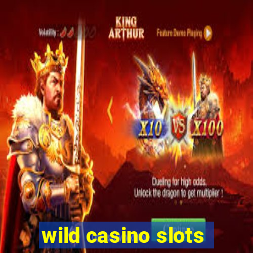 wild casino slots