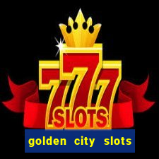 golden city slots vegas casino