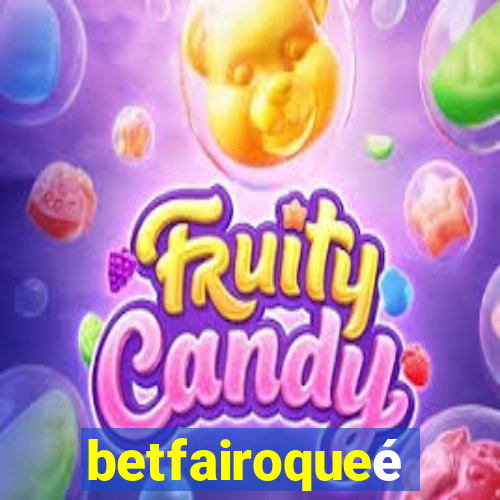 betfairoqueé