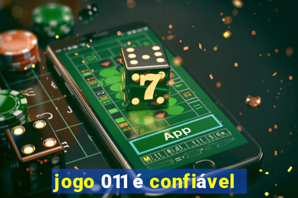 jogo 011 é confiável