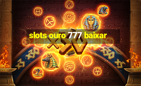 slots ouro 777 baixar