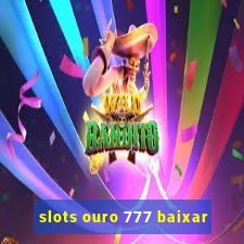 slots ouro 777 baixar