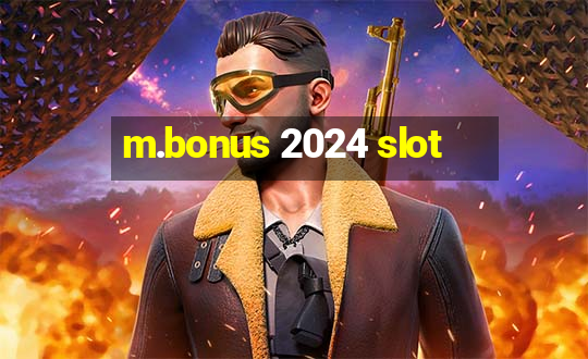 m.bonus 2024 slot