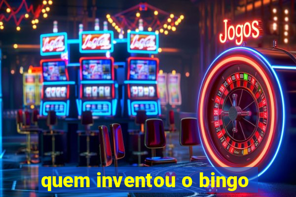 quem inventou o bingo