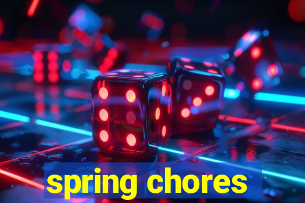 spring chores