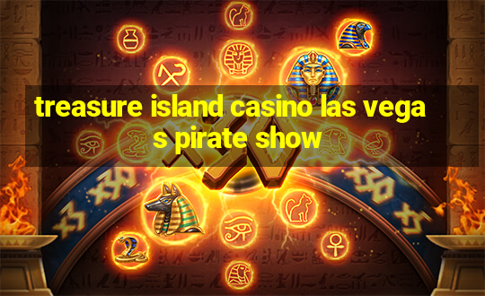 treasure island casino las vegas pirate show