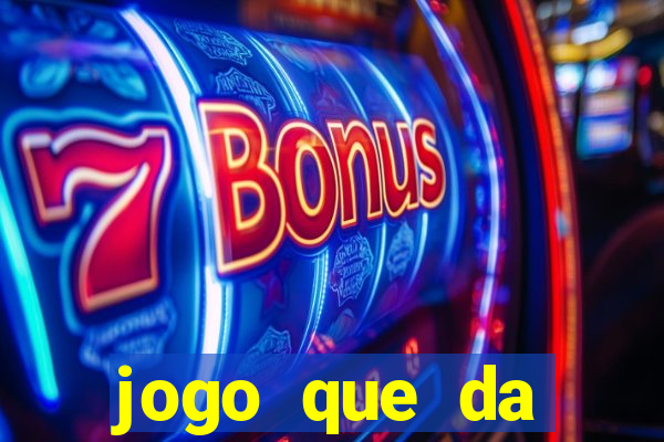 jogo que da dinheiro de verdade sem precisar depositar