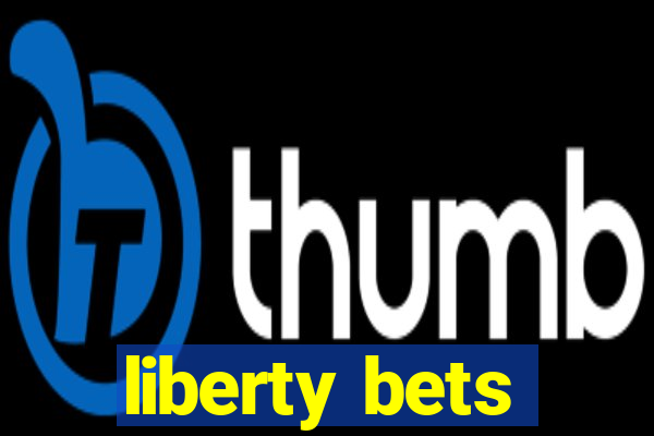 liberty bets