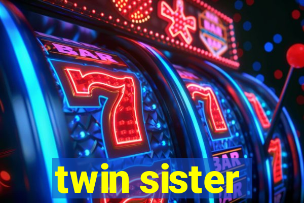 twin sister