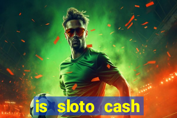 is sloto cash casino legit