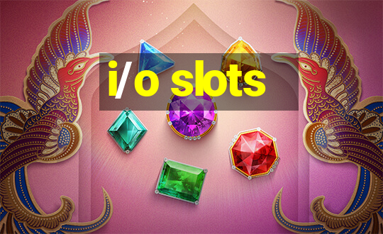 i/o slots