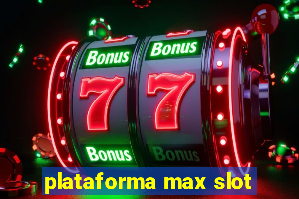 plataforma max slot