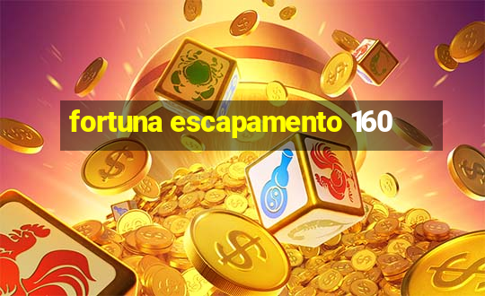 fortuna escapamento 160