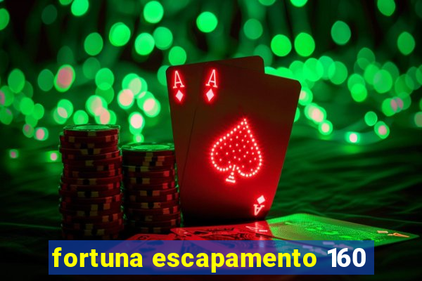 fortuna escapamento 160