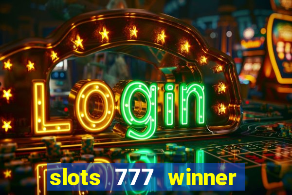 slots 777 winner paga mesmo