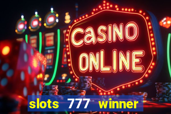 slots 777 winner paga mesmo