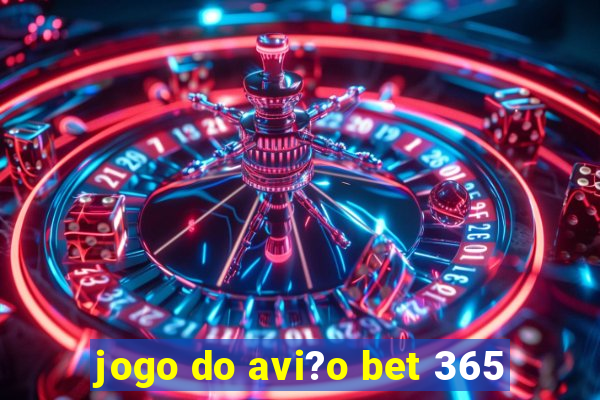 jogo do avi?o bet 365