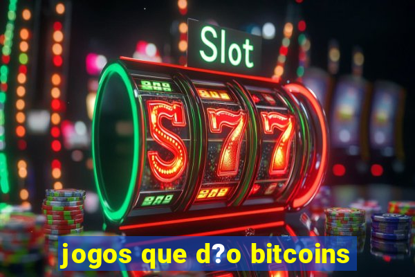 jogos que d?o bitcoins